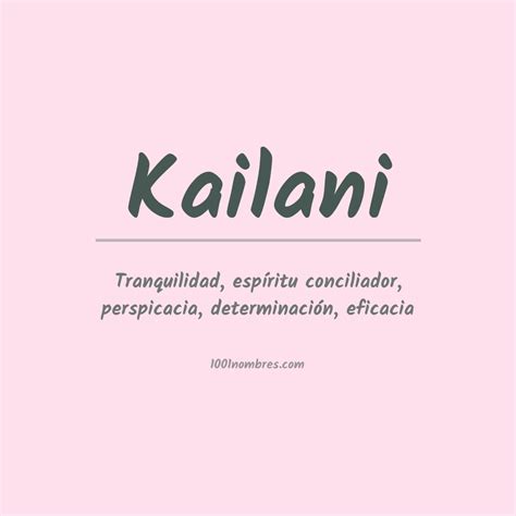 que significa el nombre de kailani|Descubre el hermoso significado del nombre de niña Kailani